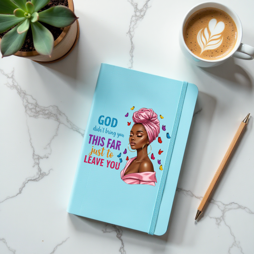 "God Didn't Bring You This Far Just To Leave You" Hardcover Journal | Inspirational Notebook for Writing, Goals & Daily Reflection