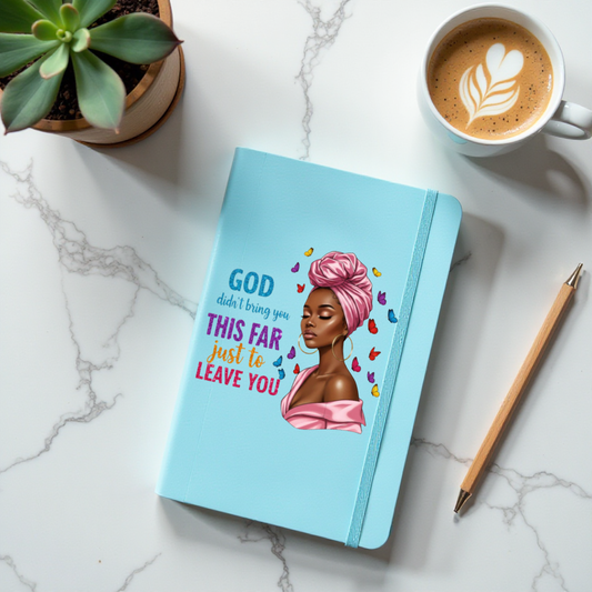 "God Didn't Bring You This Far Just To Leave You" Hardcover Journal | Inspirational Notebook for Writing, Goals & Daily Reflection